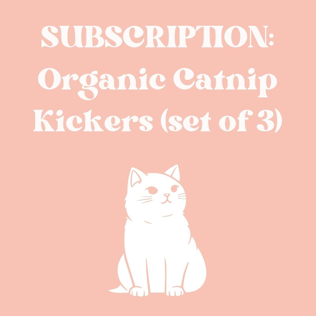 SUBSCRIPTION: Organic Catnip Kickers